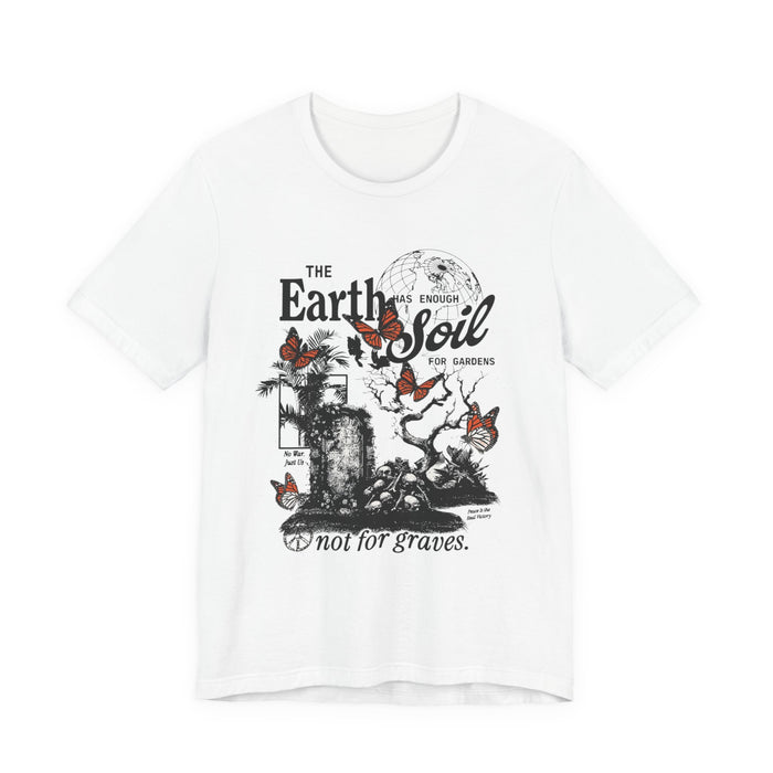 Earth Is Not Soil Tee — 'The Earth is not for graves' Butterfly Graphic T-Shirt