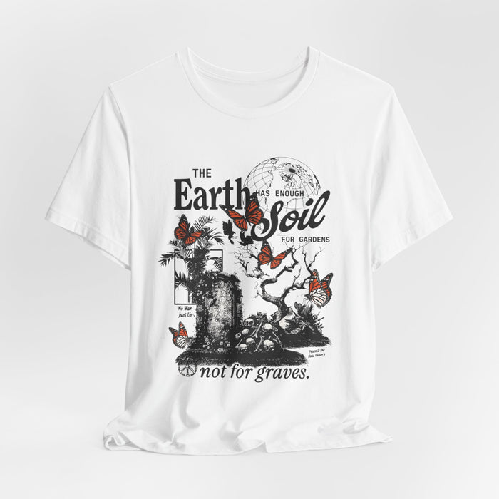Earth Is Not Soil Tee — 'The Earth is not for graves' Butterfly Graphic T-Shirt