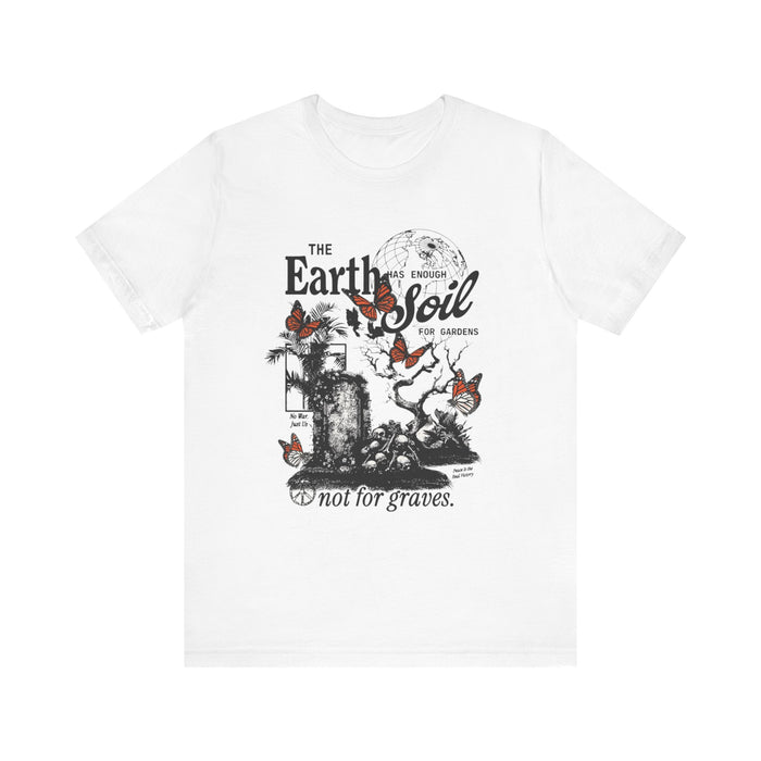 Earth Is Not Soil Tee — 'The Earth is not for graves' Butterfly Graphic T-Shirt