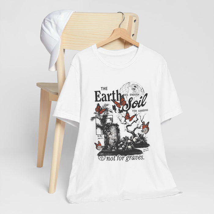 Earth Is Not Soil Tee — 'The Earth is not for graves' Butterfly Graphic T-Shirt