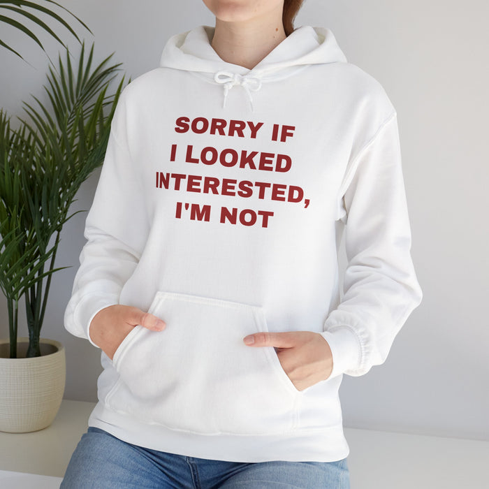 Hoodie — "Sorry If I Looked Interested, I’m Not" Bold Text Graphic Hoodie