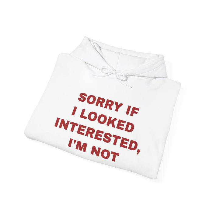 Hoodie — "Sorry If I Looked Interested, I’m Not" Bold Text Graphic Hoodie