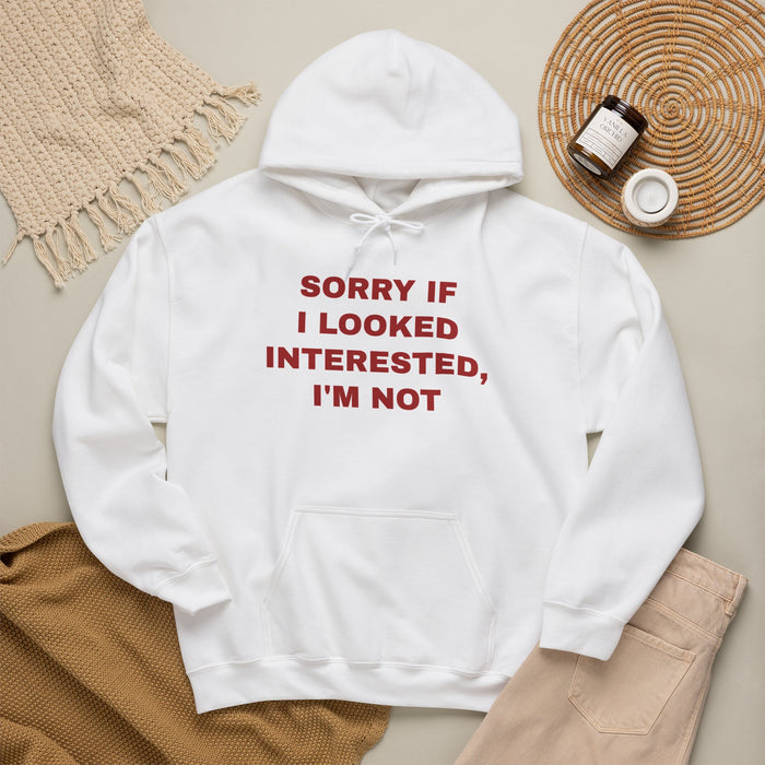 Hoodie — "Sorry If I Looked Interested, I’m Not" Bold Text Graphic Hoodie