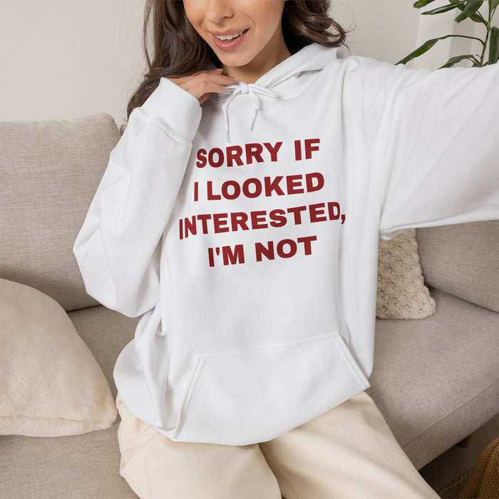 Hoodie — "Sorry If I Looked Interested, I’m Not" Bold Text Graphic Hoodie