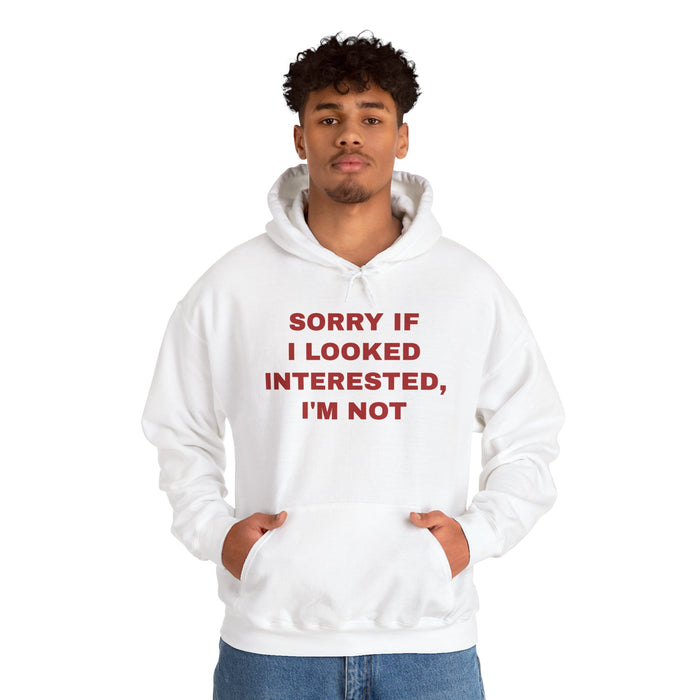 Hoodie — "Sorry If I Looked Interested, I’m Not" Bold Text Graphic Hoodie