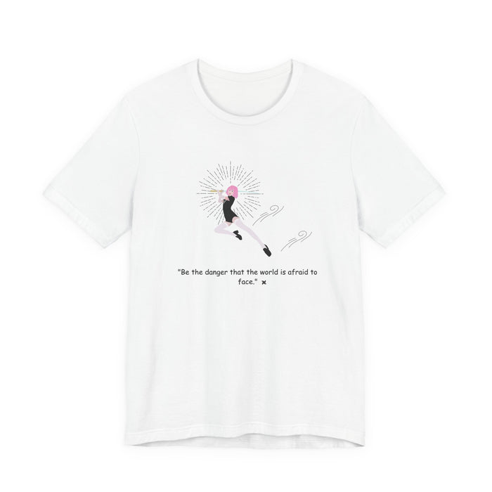 Inspirational Ballet Tee — “Be the danger that the world is afraid to face” Dance Quote Shirt