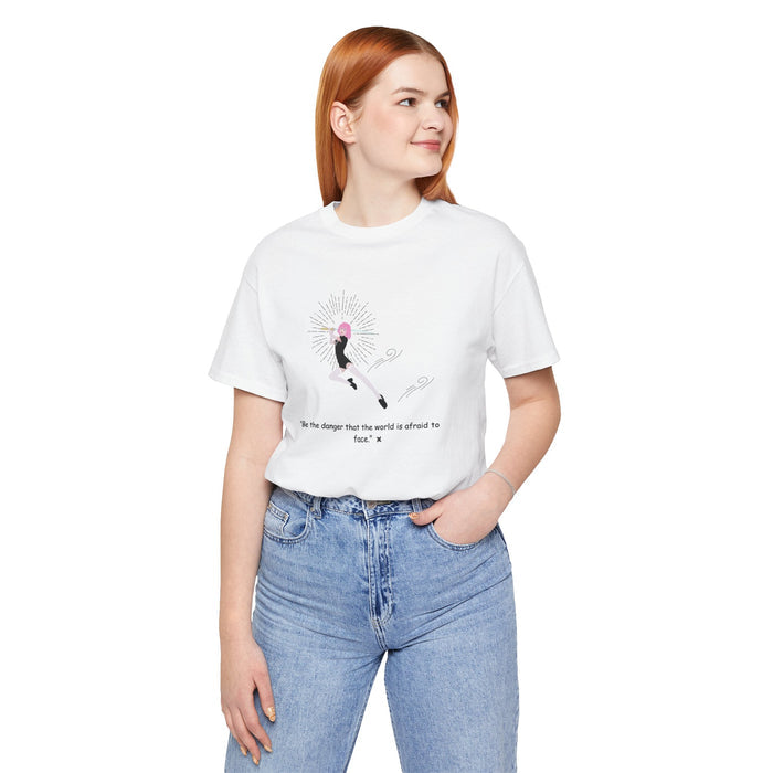 Inspirational Ballet Tee — “Be the danger that the world is afraid to face” Dance Quote Shirt