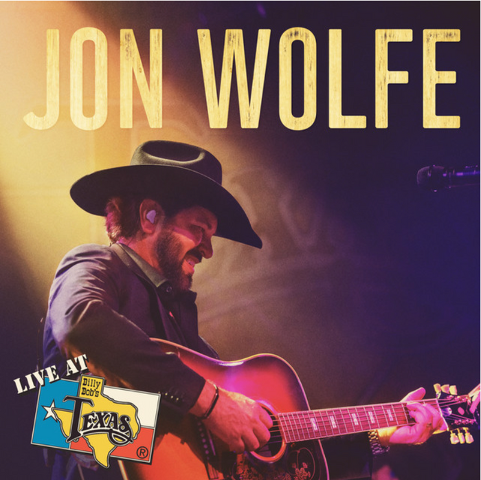 Jon Wolfe LIVE at Billy Bob's Texas! Physical Album