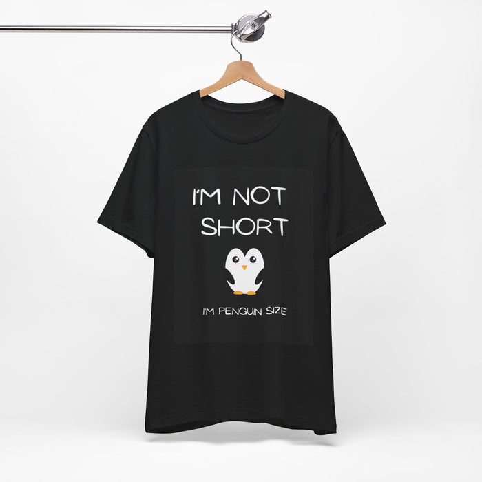 Penguin Size T-Shirt — "I'm Not Short" Cute Penguin Graphic Tee