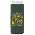 Play Me Something I Can Drink To Koozie