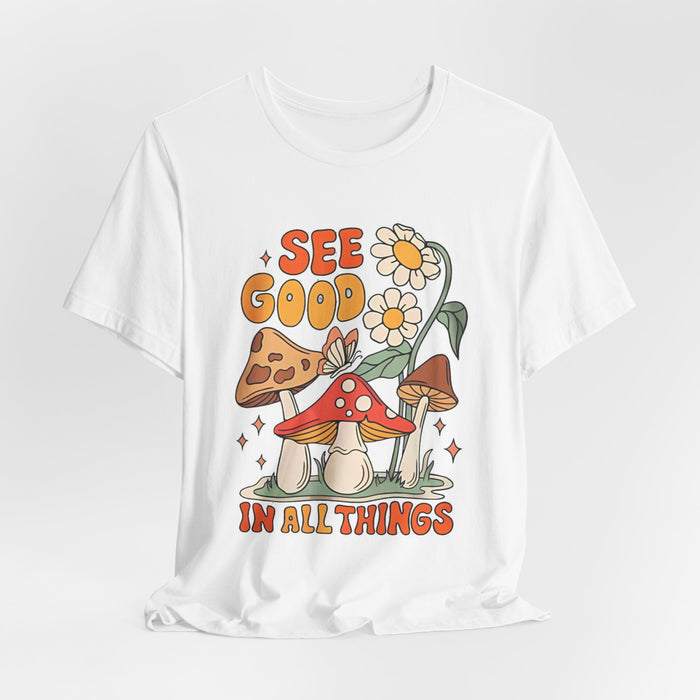 See Good In All Things Mushroom T‑Shirt