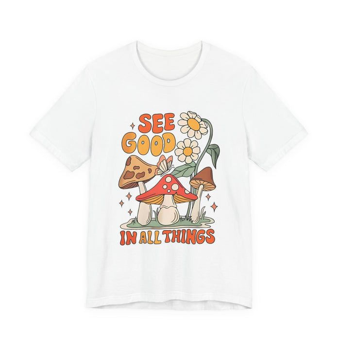 See Good In All Things Mushroom T‑Shirt