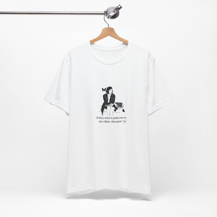 T-Shirt — Minimalist Rebel Graphic Tee: “If they want to paint you as the villain, then paint.”