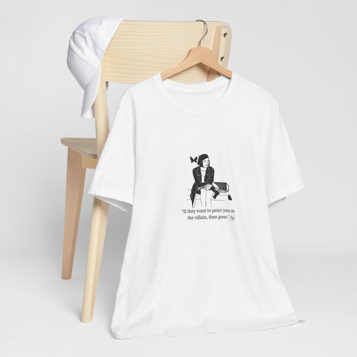 T-Shirt — Minimalist Rebel Graphic Tee: “If they want to paint you as the villain, then paint.”