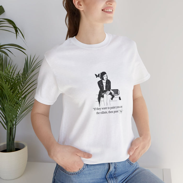T-Shirt — Minimalist Rebel Graphic Tee: “If they want to paint you as the villain, then paint.”