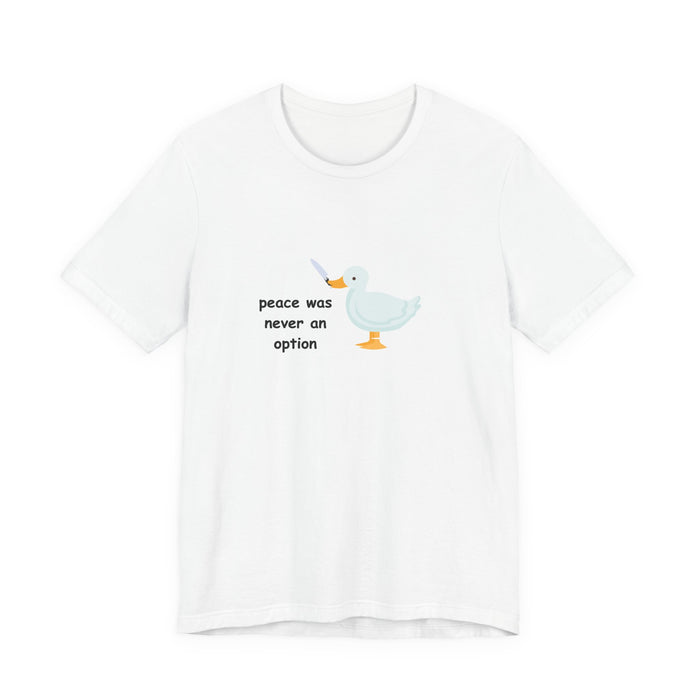 Tee — "Peace Was Never An Option" Duck Graphic Shirt