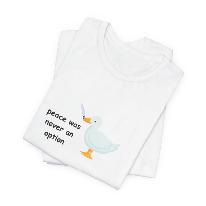 Tee — "Peace Was Never An Option" Duck Graphic Shirt