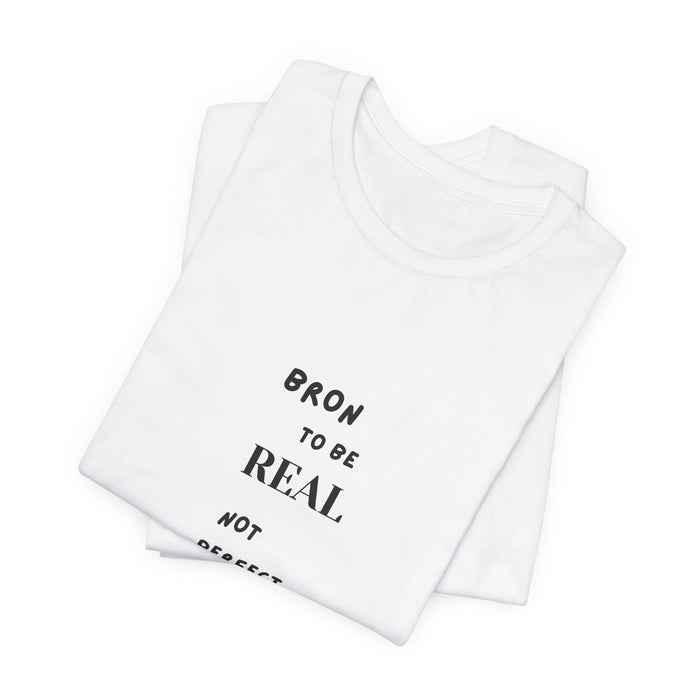 T‑Shirt — Born to Be Real Not Perfect Graphic Tee