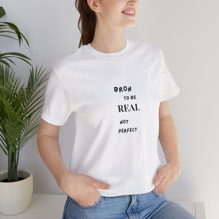 T‑Shirt — Born to Be Real Not Perfect Graphic Tee