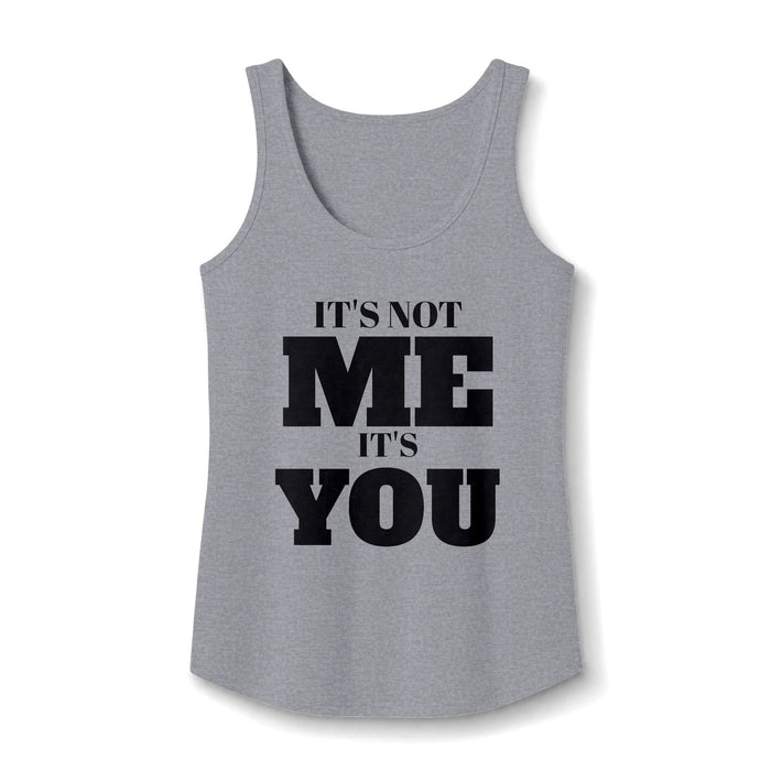 Women's Tank Top — 'It's Not Me, It's You'